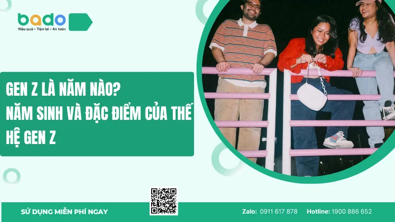 Gen Z là năm nào? Năm sinh và đặc điểm của thế hệ Gen Z 